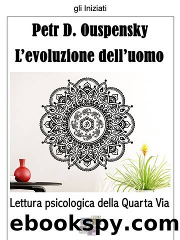 L'evoluzione dell'uomo. Lettura psicologica della Quarta Via by Petr D. Ouspensky