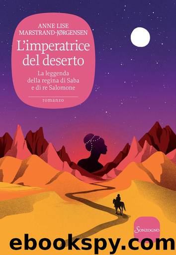 L'imperatrice del deserto: La leggenda della regina di Saba e di re Salomone by Anne Lise Marstrand-Jørgensen