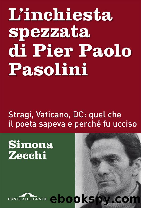 L'inchiesta spezzata di Pier Paolo Pasolini by Simona Zecchi