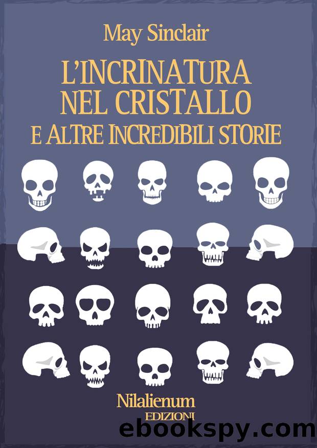 L'incrinatura nel cristallo e altre incredibili storie by May Sinclair