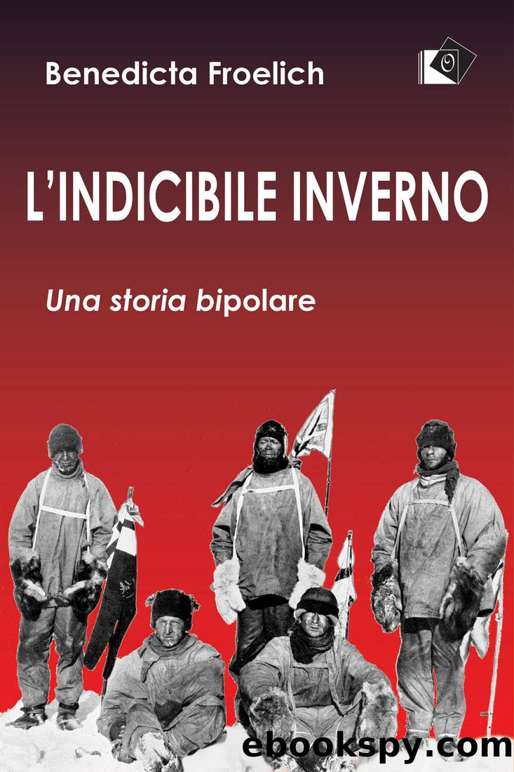 L'indicibile inverno. Una storia bipolare by Benedicta Froelich