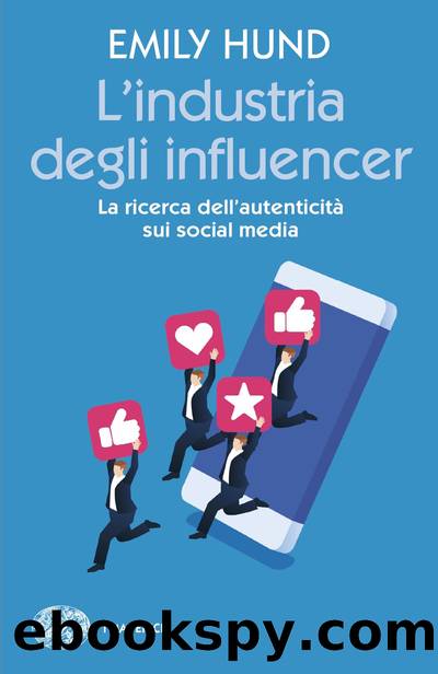 L'industria degli influencer by Emily Hund