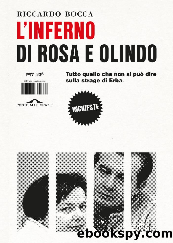L'inferno di Rosa e Olindo: Tutto quello che non si puÃ² dire sulla strage di Erba by Riccardo Bocca