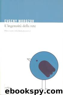 L'ingenuità della rete by Evgeny Morozov