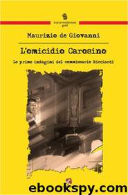 L'omicidio Carosino. Le prime indagini del commissario Ricciardi by Maurizio de Giovanni