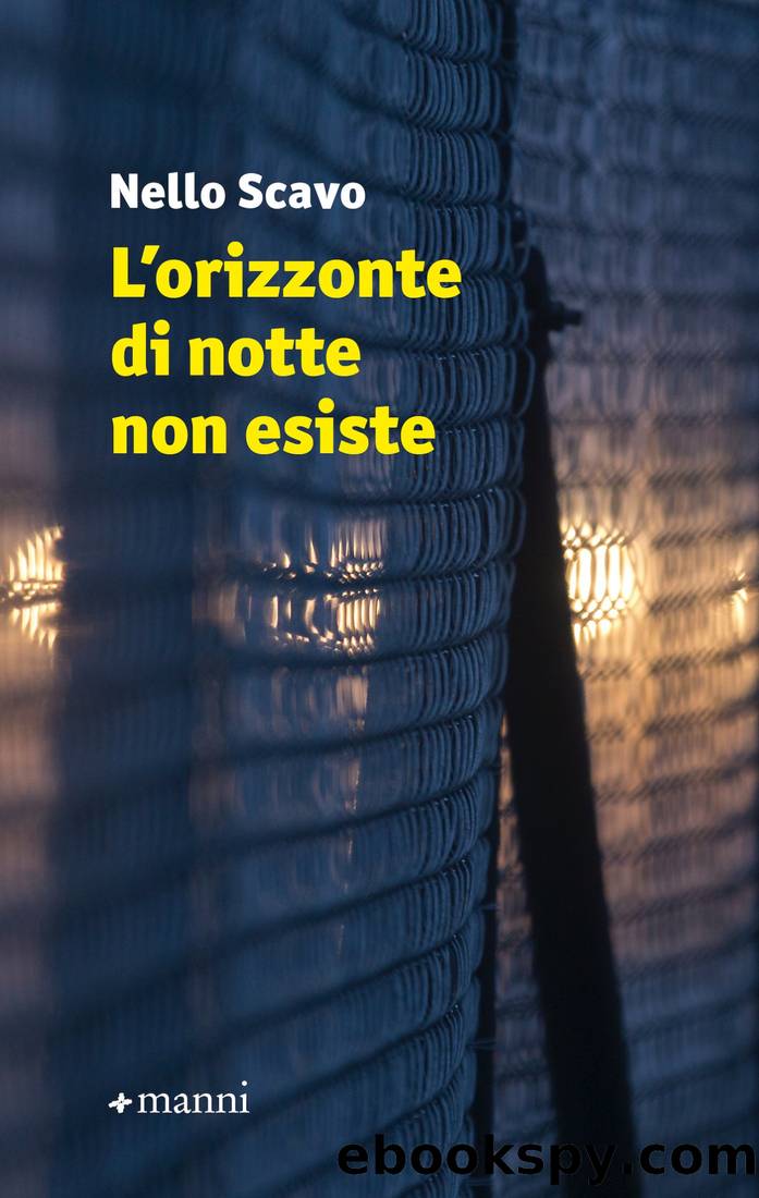 L'orizzonte di notte non esiste by Nello Scavo