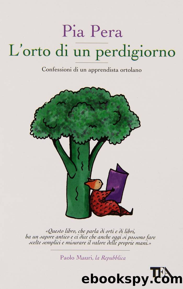 L'orto di un perdigiorno. Confessioni di un apprendista ortolano by Pia Pera