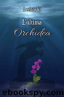 L'ultima Orchidea (Italian Edition) by Lavinia Vi