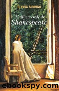 L'ultima erede di Shakespeare by Elvira Siringo