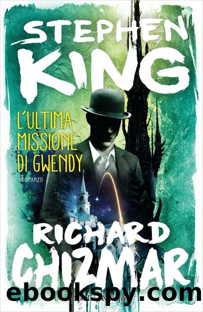 L'ultima missione di Gwendy by Stephen King & Richard Chizmar