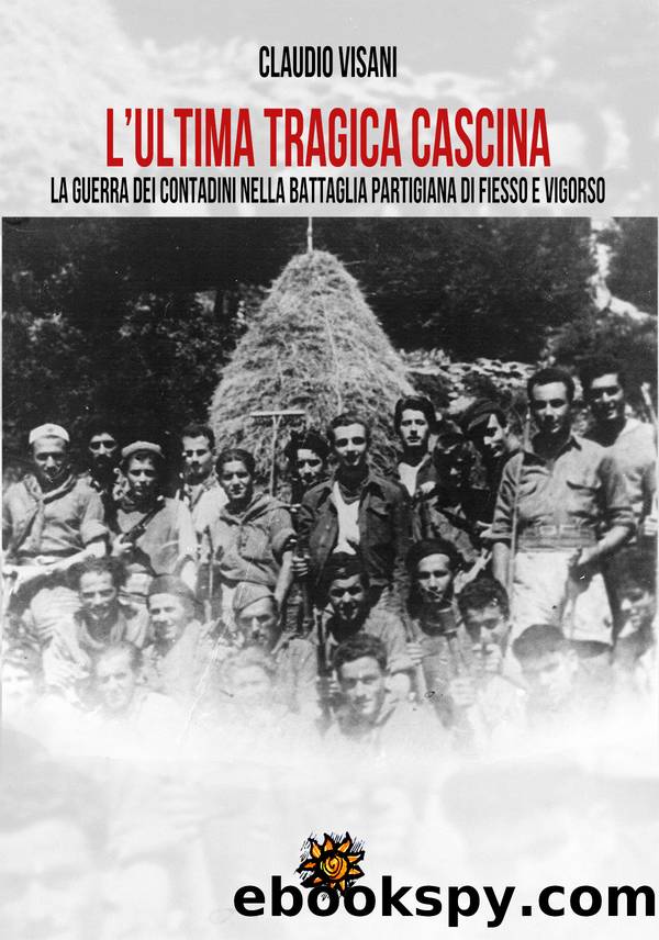 L'ultima tragica cascina. La guerra dei contadini nella battaglia partigiana di Fiesso e Vigorso by Claudio Visani