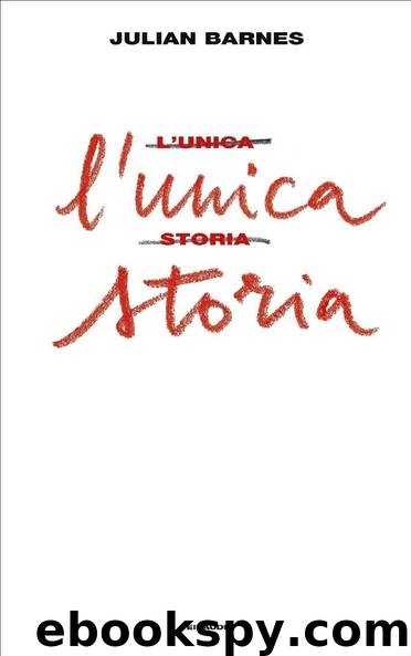 L'unica storia (Italian Edition) by Julian Barnes