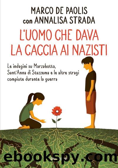 L'uomo che dava la caccia ai nazisti by de Paolis Marco & Annalisa Strada