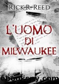 L'uomo di Milwaukee by Rick R. Reed