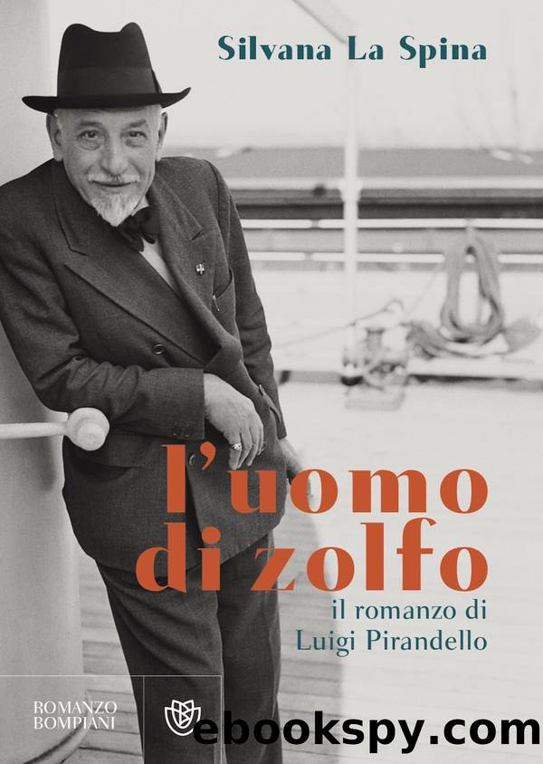 L'uomo di zolfo. Il romanzo di Luigi Pirandello by Silvana La Spina