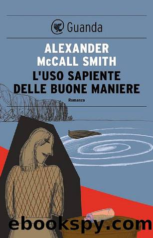 L'uso sapiente delle buone maniere: Un caso per Isabel Dalhousie, filosofa e investigatrice by Alexander McCall Smith