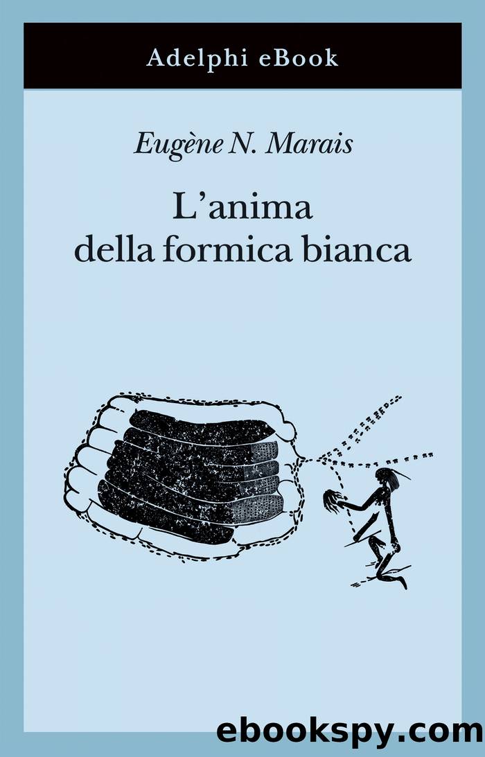 Lâanima della formica bianca by Eugène N. Marais