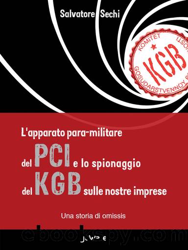 Lâapparato para-militare del PCI e lo spionaggio del Kgb sulle nostre imprese by Salvatore Sechi