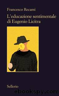 Lâeducazione sentimentale di Eugenio Licitra by Francesco Recami