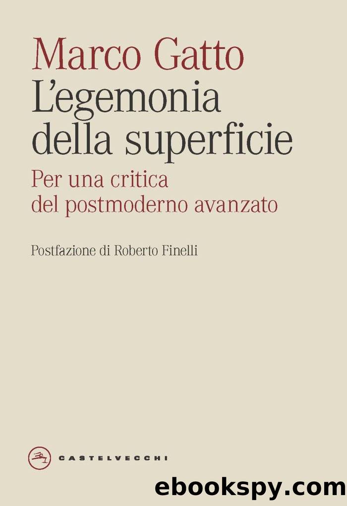 Lâegemonia della superficie. Contributi alla critica del postmoderno avanzato by Marco Gatto