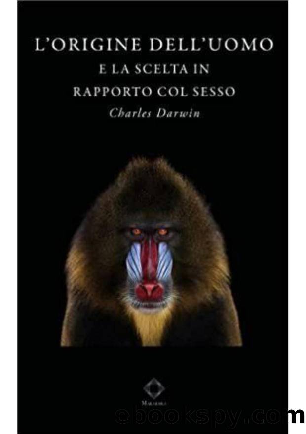 Lâorigine dellâuomo e la scelta in rapporto col sesso by Charles Darwin