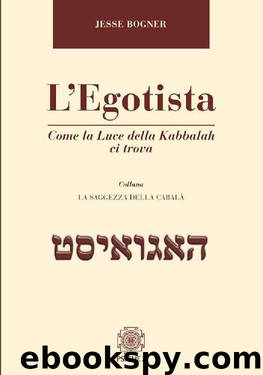 L’Egotista: Come la Luce della Kabbalah ci trova (Italian Edition) by Jesse Bogner