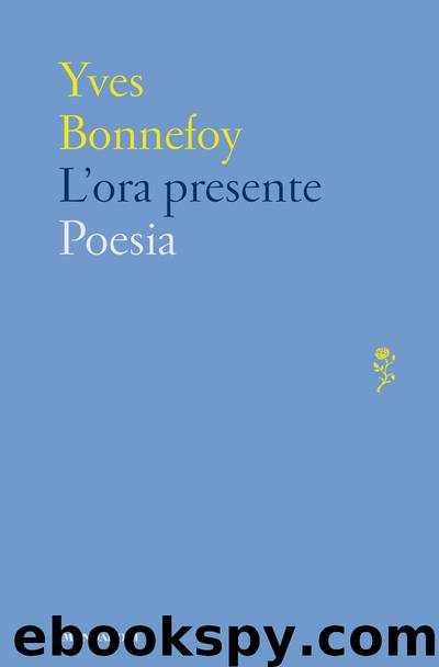 L’ora presente by Yves Bonnefoy