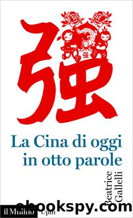 La Cina di oggi in otto parole by Beatrice Gallelli;