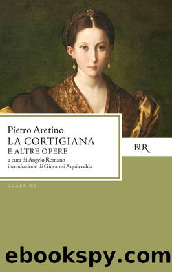 La Cortigiana e altre opere by Pietro Aretino