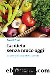 La Dieta Senza Muco Oggi by Arnold Ehret