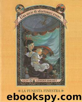 La Funesta Finestra - Una Serie di Sfortunati Eventi n 3 by Lemony Snicket