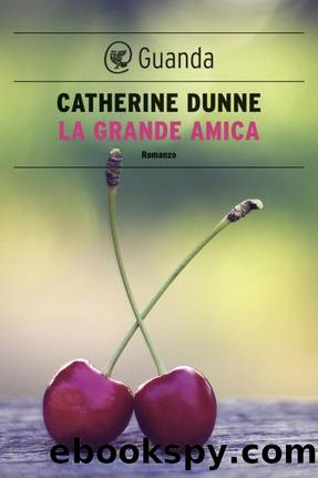 La Grande Amica by Catherine Dunne