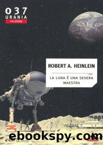 La Luna Ã© una severa maestra by Robert A. Heinlein