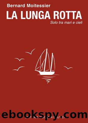 La Lunga Rotta: solo tra mari e cieli (Italian Edition) by Bernard Moitessier