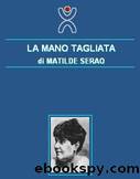 La Mano Tagliata by Matilde Serao