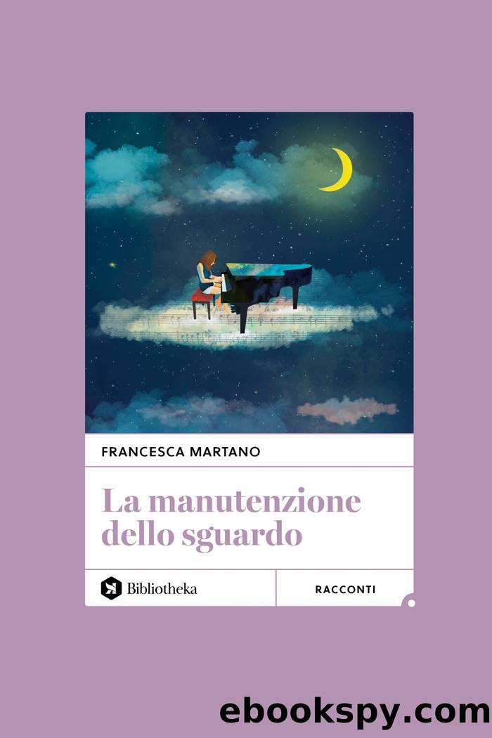 La Manutenzione dello sguardo by Francesca Martano