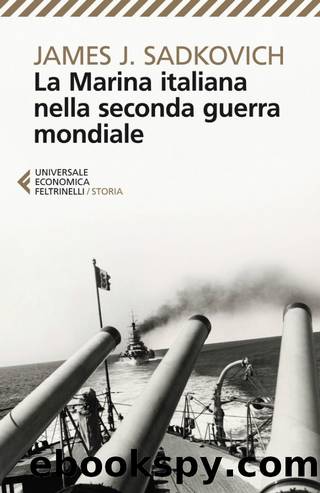 La Marina italiana nella seconda guerra mondiale by James J. Sadkovich