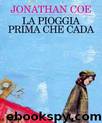 La Pioggia Prima Che Cada by Jonathan Coe