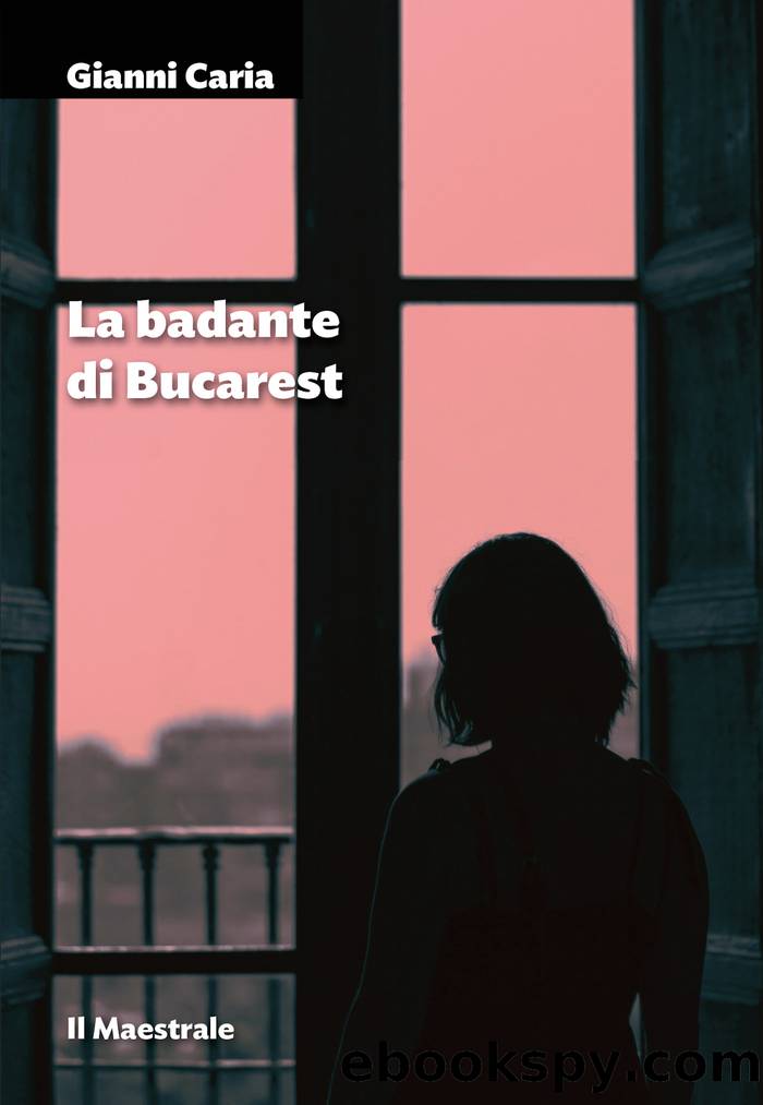 La badante di Bucarest by Gianni Caria