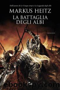 La battaglia degli Albi: La saga degli Albi by Markus Heitz