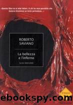 La bellezza e l'inferno: scritti 2004-2009 by Roberto Saviano