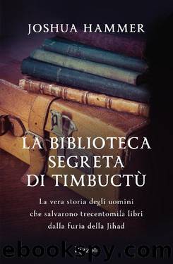 La biblioteca segreta di Timbuctù by Joshua Hammer