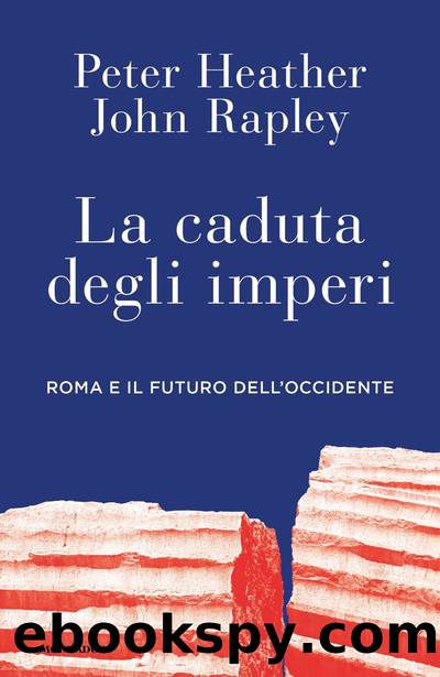 La caduta degli imperi by Peter Heather & John Rapley