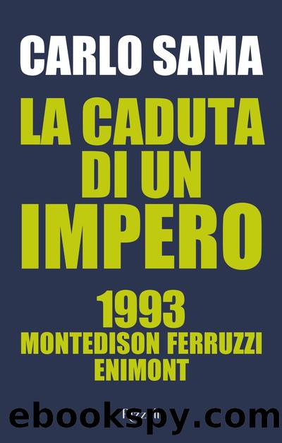 La caduta di un impero. 1993. Montedison Ferruzzi Enimont by Carlo Sama