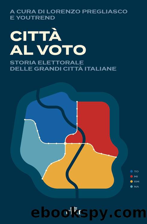 La cittÃ  al voto. Storia elettorale delle grandi cittÃ  italiane by AA.VV