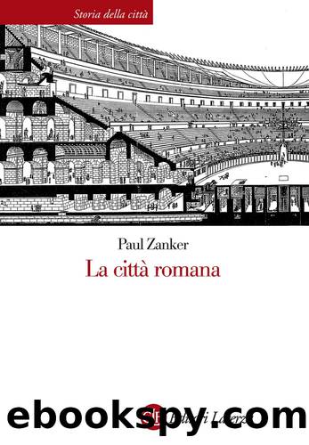 La cittÃ  romana (2013) by Paul Zanker