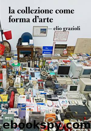 La collezione come forma d'arte (Johan & Levi) by Elio Grazioli