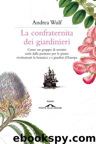 La confraternita dei giardinieri by Andrea Wulf