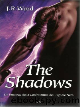 La confraternita del Pugnale Nero vol 13.The Shadows by J.R.Ward