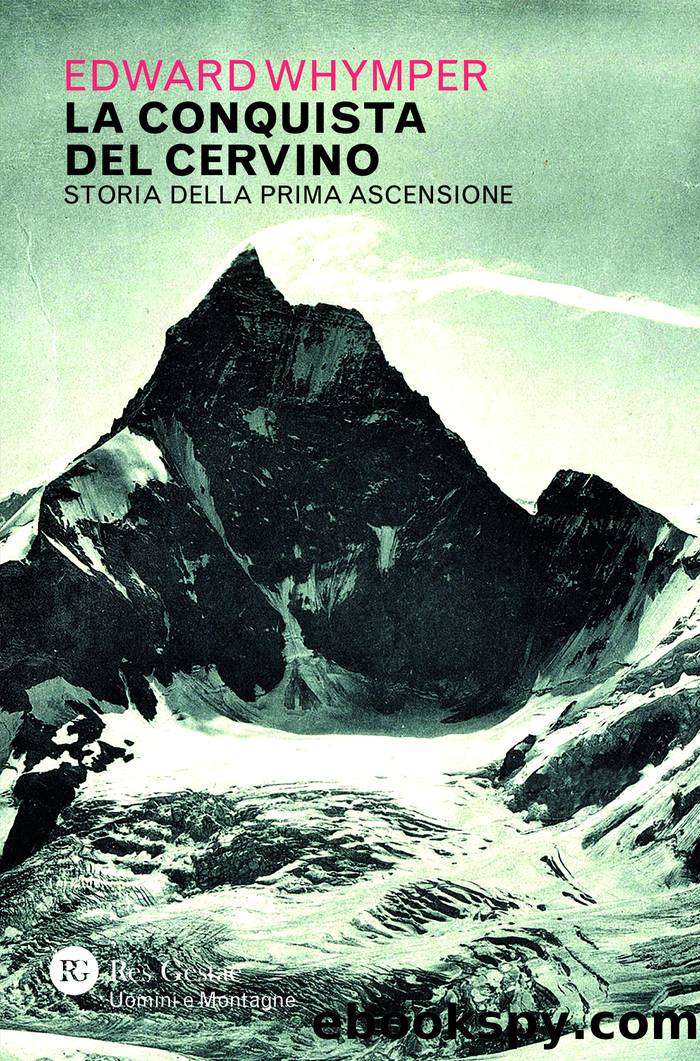 La conquista del Cervino. Storia della prima ascensione by Edward Whymper